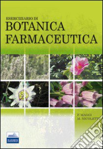 Esercizio di botanica farmaceutica libro di Maggi Filippo; Nicoletti Marcello