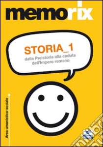 Storia. Vol. 1: Dalla preistoria alla caduta dell'impero romano libro di Foliti Claudio