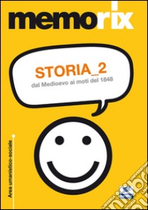 Storia. Vol. 2: dal Medioevo ai moti del 1848 libro di Foliti Claudio