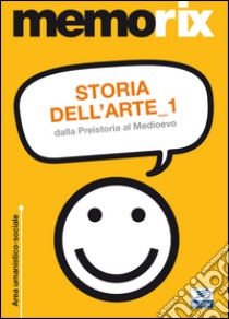 Storia dell'arte. Vol. 1: Dalla preistoria al Medioevo libro di Abbate Chiara