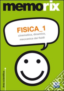 Fisica. Vol. 1: Cinematica, dinamica, meccanica dei fluidi libro di Guerriero Italo