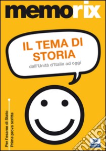 Il tema di storia. Dall'Unità d'Italia ad oggi libro di Foliti Claudio