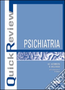 Quick review. Psichiatria libro di Altamura Alfredo Carlo; Dell'Osso Bernardo; Camuri Giulia