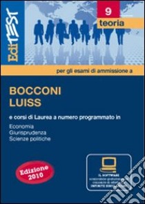 EdiTEST 9. Teoria. Bocconi, Luiss (economia, giurisprudenza, scienze politiche). Per la preparazione ai test di ammissione. Con software di simulazione libro