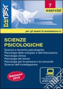 EdiTEST 7. Esercizi. Scienze psicologiche. Per la preparazione ai test di ammissione. Con software di simulazione libro