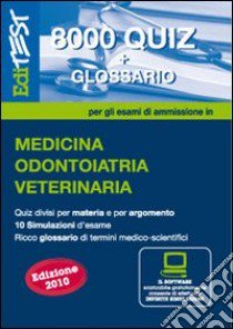 EdiTEST 8000 quiz. Con glossario per medicina, odontoiatria, veterinaria. Per la preparazione ai test di ammissione. Con software di simulazione libro