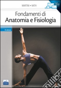 Fondamenti di anatomia e fisiologia libro di Martini Frederic H.; Nath Judi L.