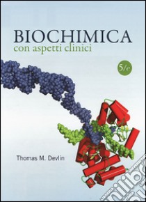 Biochimica con aspetti clinici libro di Devlin Thomas M.; Simmaco M. (cur.)