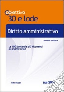 Diritto amministrativo. Le 100 domande più ricorrenti all'esame orale libro di Niccoli Aldo