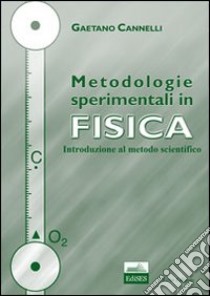 Metodologie sperimentali in fisica libro di Cannelli Gaetano