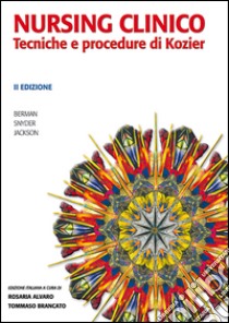 Nursing clinico. Tecniche e procedure di Kozier libro di Berman Audrey; Snyder Shirlee; Jackson Christina; Alvaro R. (cur.); Brancato T. (cur.); Faia A. (cur.)