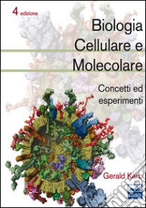 Biologia cellulare e molecolare. Concetti ed esperimenti libro di Karp Gerald