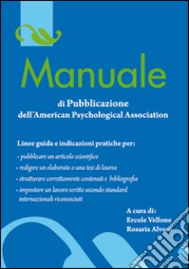 Manuale di pubblicazione dell'american psychological association libro di Alvaro R. (cur.); Vellone E. (cur.)