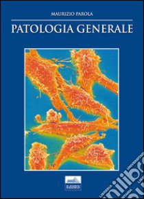 Patologia generale libro di Parola Maurizio