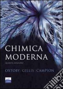 Chimica moderna libro di Oxtoby David W.; Gillis H. P.; Campion Alan