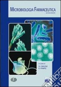 Microbiologia farmaceutica libro di Carlone N. (cur.); Pompei R. (cur.)