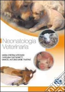 Neonatologia veterinaria libro di Veronesi Maria Cristina; Castagnetti Carolina; Taverne Marcel Antoine Marie