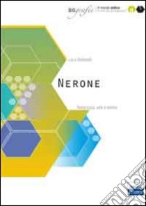 Nerone. Autocrazia, arte e delirio libro di Antonelli Luca