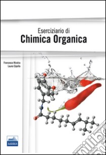 Eserciziario di chimica organica libro di Nicotra Francesco; Cipolla Laura