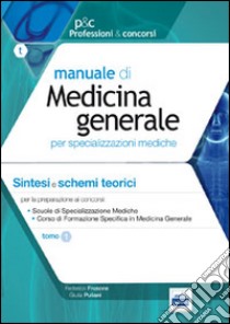 Manuale di medicina generale per specializzazioni mediche. Sintesi e schemi teorici per la preparazione ai test selettivi libro di Frusone Federico; Puliani Giulia