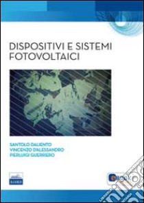 Dispositivi e sistemi fotovoltaici libro di D'Aliento Santolo; D'Alessandro Vincenzo; Guerriero Pierluigi