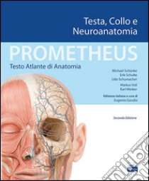 Prometheus. Atlante di anatomia. Testa, collo e neuroanatomia libro di Schunke Michael; Schulte Erik; Schumacher Udo