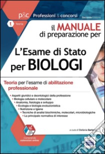 Il manuale di preparazione per l'esame di Stato per biologi. Teoria per l'esame di abilitazione professionale libro di Sartoris S. (cur.)