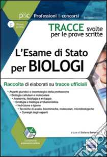 Tracce svolte per l'esame di Stato per biologi. Raccolta di elaborati su tracce ufficiali libro di Sartoris S. (cur.)