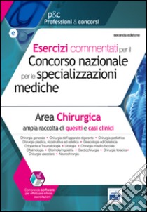 Esercizi commentati per il concorso nazionale per le specializzazioni mediche. Area chirurgica. Con espansione online libro di Pasculli M. (cur.)