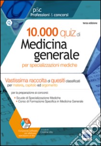 10.000 quiz di medicina generale per specializzazioni mediche. Con software di simulazione libro di Vito C. (cur.)