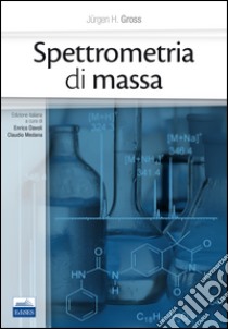 Spettrometria di massa libro di Gross Jurgen H.; Davoli E. (cur.); Medana C. (cur.)