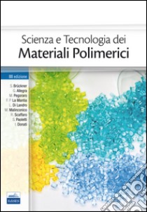 Scienza e tecnologia dei materiali polimerici libro