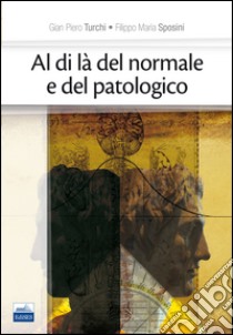 Al di là del normale e del patologico libro di Turchi Gian Piero; Sposini Filippo Maria