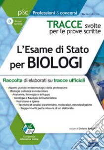 Tracce svolte per l'esame di Stato per biologi. Raccolta di elaborati su tracce ufficiali. Con aggiornamento online libro di Sartoris S. (cur.)