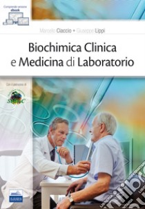 Biochimica clinica e medicina di laboratorio libro di Ciaccio M. (cur.); Lippi G. (cur.)