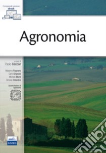 Agronomia libro di Ceccon P. (cur.); Fagnano M. (cur.); Grignani C. (cur.)