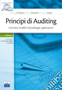 Principi di Auditing. Concetti, modelli, metodologie, applicazioni. Con Contenuto digitale (fornito elettronicamente). Vol. 1 libro di D'Alessio Raffaele; Antonelli Valerio; Bozza Ermanno