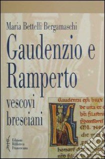 Gaudenzio e Ramperto. Vescovi bresciani libro di Bettelli Bergamaschi Maria