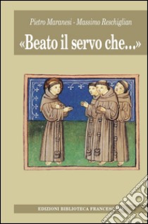 «Beato il servo che...» libro di Maranesi Pietro; Reschiglian Massimiliano