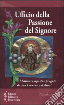 Ufficio della passione del Signore libro di Francesco d'Assisi (san)