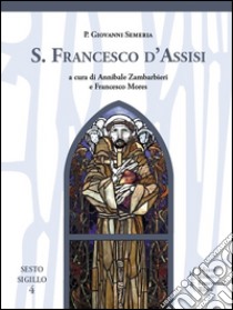 S. Francesco d'Assisi libro di Semeria Giovanni; Zambarbieri A. (cur.); Mores F. (cur.)