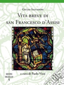 Vita breve di san Francesco d'Assisi libro di Salvadori Giulio; Vian P. (cur.)