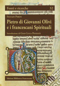 Pietro di Giovanni Olivi e i francescani spirituali libro di Piron Sylvain