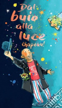 Dal buio alla luce. Chapeau! libro di Finco Marco