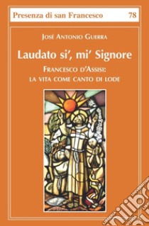 Laudato sì, mì Signore libro di Guerra José; Guerra Antonio