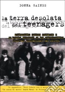 La terra desolata dei teenagers libro di Gaines Donna