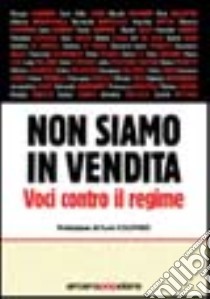 Non siamo in vendita. Voci contro il regime libro di Sebaste B. (cur.); Scateni S. (cur.)