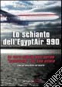 Lo schianto dell'Egyptair 990. La vera storia dell'aereo «suicidato» dal suo pilota libro di Langewiesche William