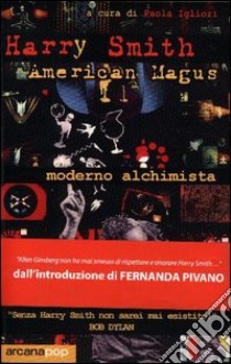 Harry Smith. American magus libro di Igliori Paola