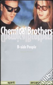 Chemical Brothers. B-side people libro di Ferrari Chiara